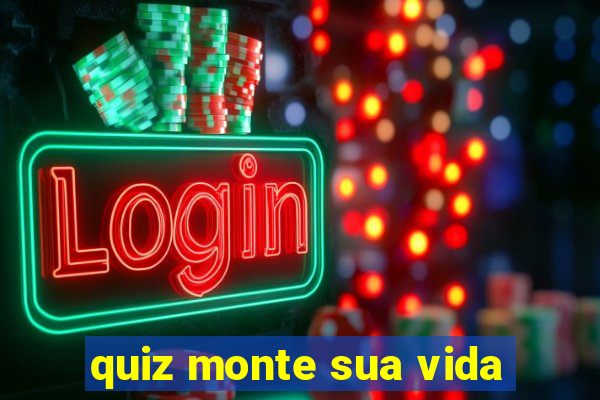 quiz monte sua vida